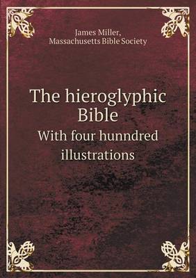 Book cover for The hieroglyphic Bible With four hunndred illustrations