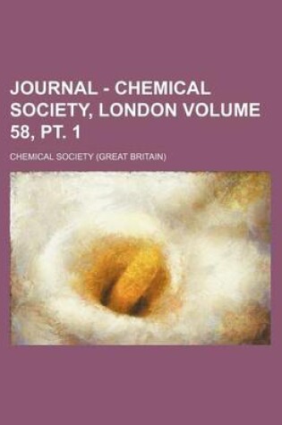 Cover of Journal - Chemical Society, London Volume 58, PT. 1