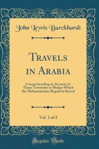 Cover of Travels in Arabia, Vol. 1 of 2