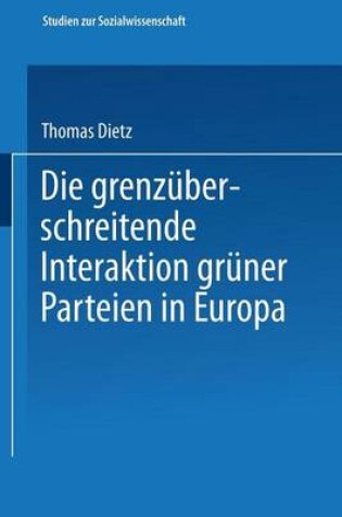 Cover of Die Grenzuberschreitende Interaktion Gruner Parteien in Europa