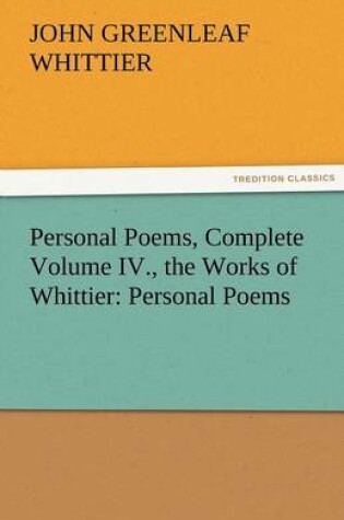 Cover of Personal Poems, Complete Volume IV., the Works of Whittier