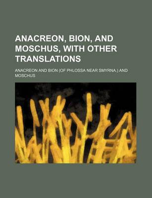 Book cover for Anacreon, Bion, and Moschus, with Other Translations
