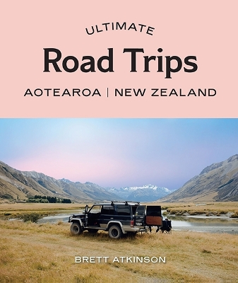 Cover of Ultimate Road Trips: Aotearoa New Zealand