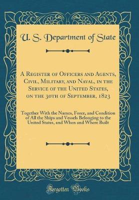 Book cover for A Register of Officers and Agents, Civil, Military, and Naval, in the Service of the United States, on the 30th of September, 1823