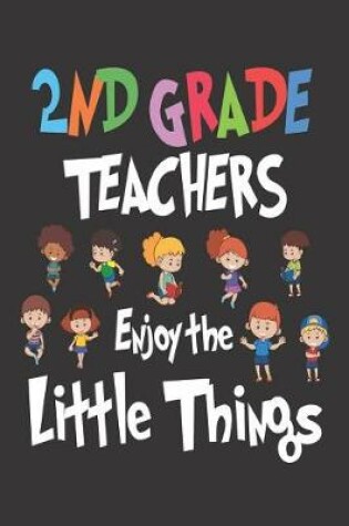 Cover of 2nd Grade Teachers Enjoy the Little Things