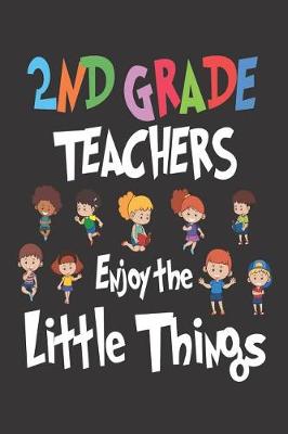 Book cover for 2nd Grade Teachers Enjoy the Little Things