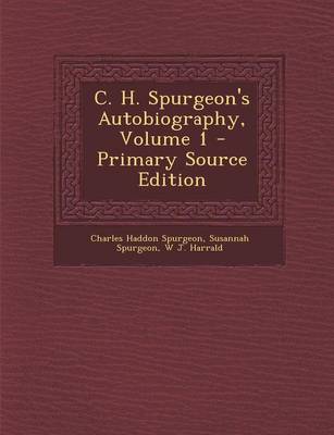 Book cover for C. H. Spurgeon's Autobiography, Volume 1 - Primary Source Edition