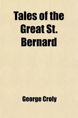 Book cover for Tales of the Great St. Bernard Volume 1; The Squire's Tale the Woes of Wealth. the Wallachian's Tale Hebe