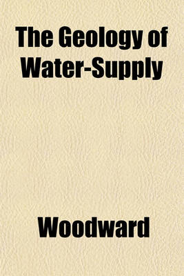 Book cover for The Geology of Water-Supply