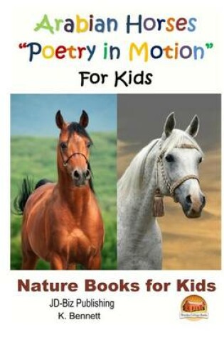 Cover of Arabian Horses "Poetry in Motion" For Kids