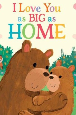 Cover of I Love You as Big as Home