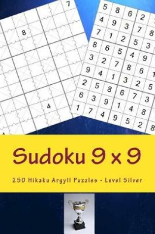 Cover of Sudoku 9 X 9 - 250 Hikaku Argyll Puzzles - Level Silver