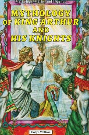 Cover of Mythology of King Arthur and His Knights