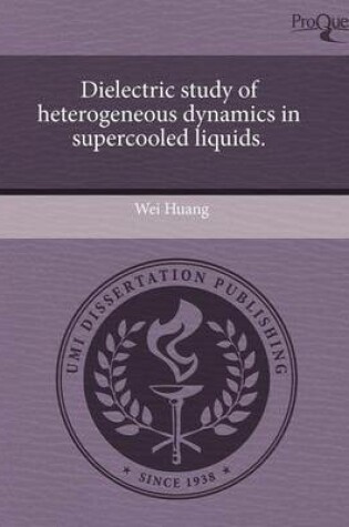 Cover of Dielectric Study of Heterogeneous Dynamics in Supercooled Liquids