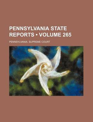 Book cover for Pennsylvania State Reports (Volume 265)