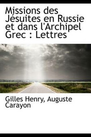 Cover of Missions Des Jesuites En Russie Et Dans L'Archipel Grec