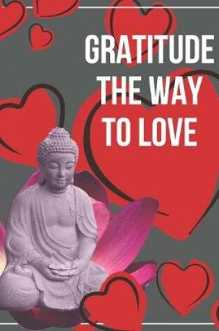 Cover of Gratitude the Way to Love