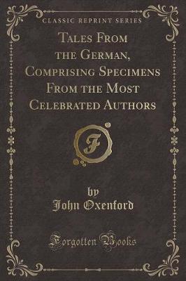 Book cover for Tales from the German, Comprising Specimens from the Most Celebrated Authors (Classic Reprint)