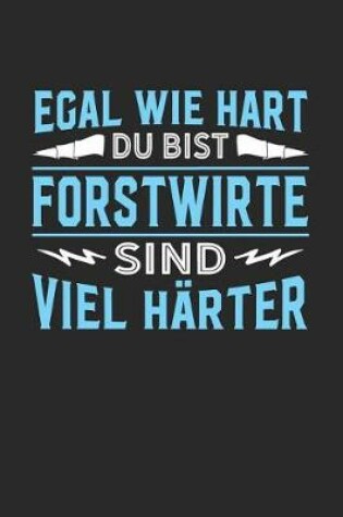 Cover of Egal wie hart du bist Forstwirte sind viel harter