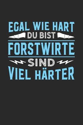 Book cover for Egal wie hart du bist Forstwirte sind viel harter