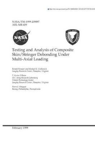 Cover of Testing and Analysis of Composite Skin/Stringer Debonding Under Multi-Axial Loading