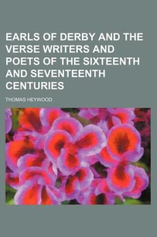 Cover of Earls of Derby and the Verse Writers and Poets of the Sixteenth and Seventeenth Centuries