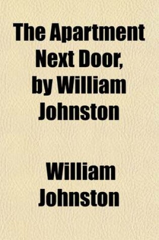 Cover of The Apartment Next Door, by William Johnston; With Illustrations by Arthur William Brown