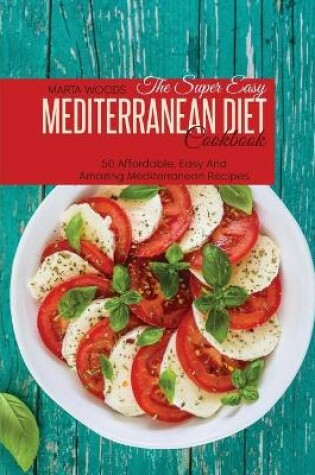 Cover of The Super Easy Mediterranean Diet Cookbook