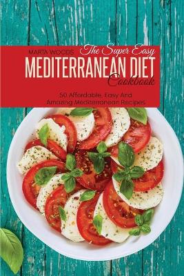 Book cover for The Super Easy Mediterranean Diet Cookbook