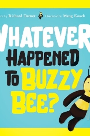 Cover of Whatever Happened to Buzzy Bee?