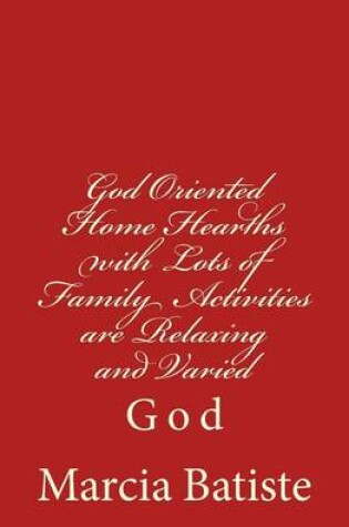 Cover of God Oriented Home Hearths with Lots of Family Activities are Relaxing and Varied