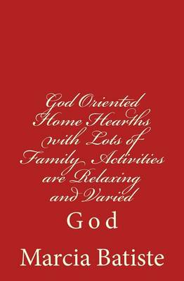 Book cover for God Oriented Home Hearths with Lots of Family Activities are Relaxing and Varied