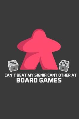 Book cover for Can't Beat My Significant Other At Board Games