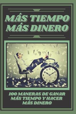 Book cover for Mas Tiempo, Mas Dinero