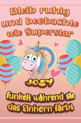 Cover of Bleib ruhig und beobachte wie Superstar Josy funkelt während sie das Einhorn färbt