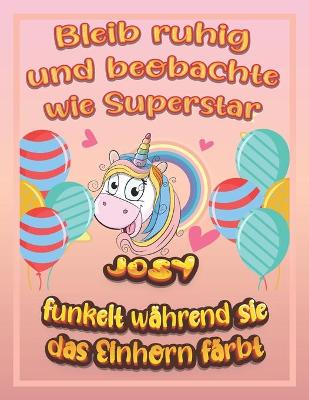 Book cover for Bleib ruhig und beobachte wie Superstar Josy funkelt während sie das Einhorn färbt