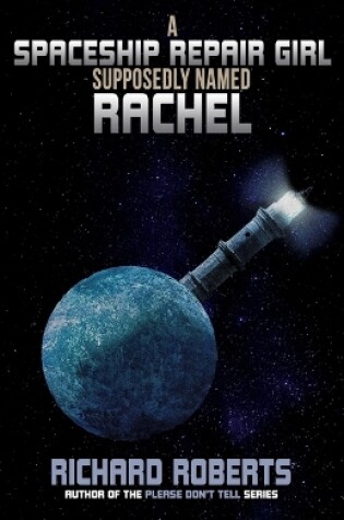 Cover of A Spaceship Repair Girl Supposedly Named Rachel