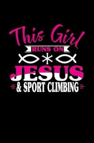 Cover of This Girl Runs on Jesus & Sport Climbing