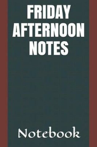 Cover of Friday Afternoon Notes