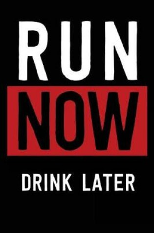 Cover of Run Now Drink Later