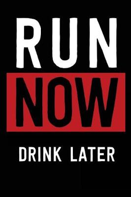 Book cover for Run Now Drink Later