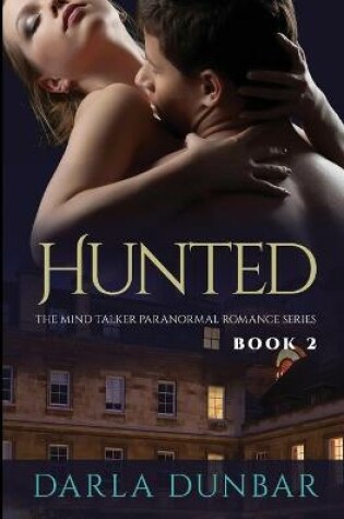Cover of Hunted - The Mind Talker Paranormal Romance Series, Book 2