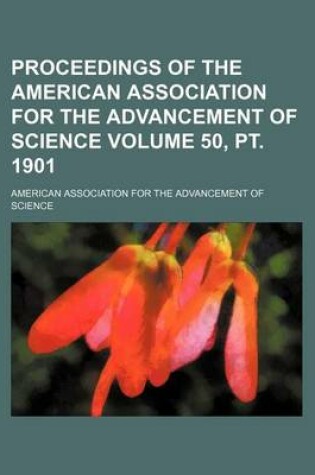 Cover of Proceedings of the American Association for the Advancement of Science Volume 50, PT. 1901