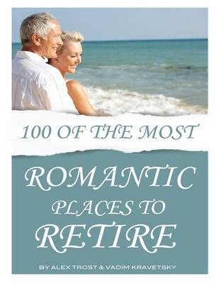 Book cover for 100 of the Most Romantic Places to Retire