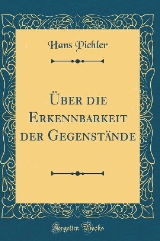 Cover of UEber Die Erkennbarkeit Der Gegenstande (Classic Reprint)