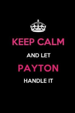 Cover of Keep Calm and Let Payton Handle It