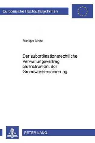 Cover of Der Subordinationsrechtliche Verwaltungsvertrag ALS Instrument Der Grundwassersanierung