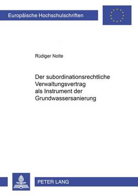 Cover of Der Subordinationsrechtliche Verwaltungsvertrag ALS Instrument Der Grundwassersanierung