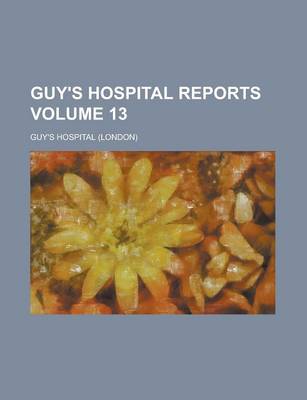 Book cover for Guy's Hospital Reports Volume 13