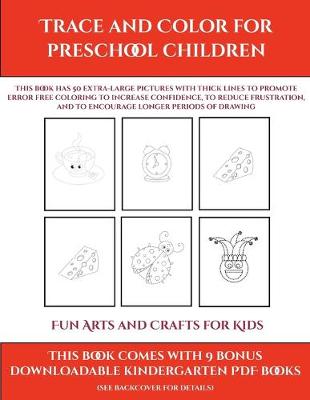 Book cover for Fun Arts and Crafts for Kids (Trace and Color for preschool children)